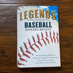 Legends: Best Players, Games, & Teams In Baseball by Howard Bryant